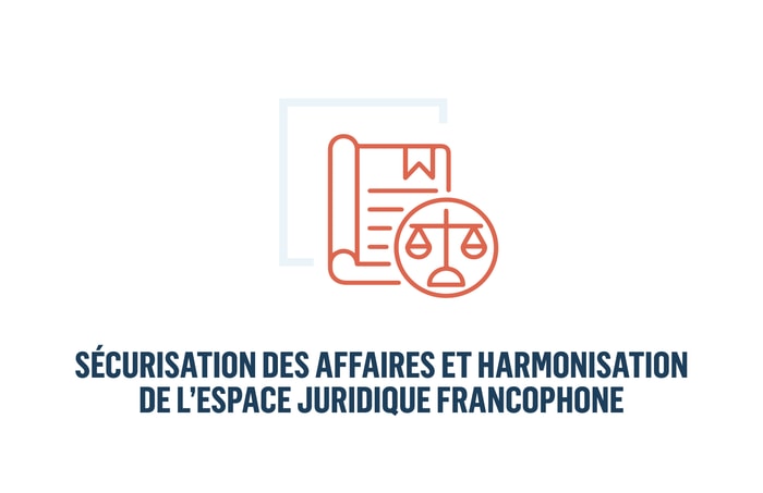 8. Sécurisation des affaires et harmonisation de l’espace juridique francophone