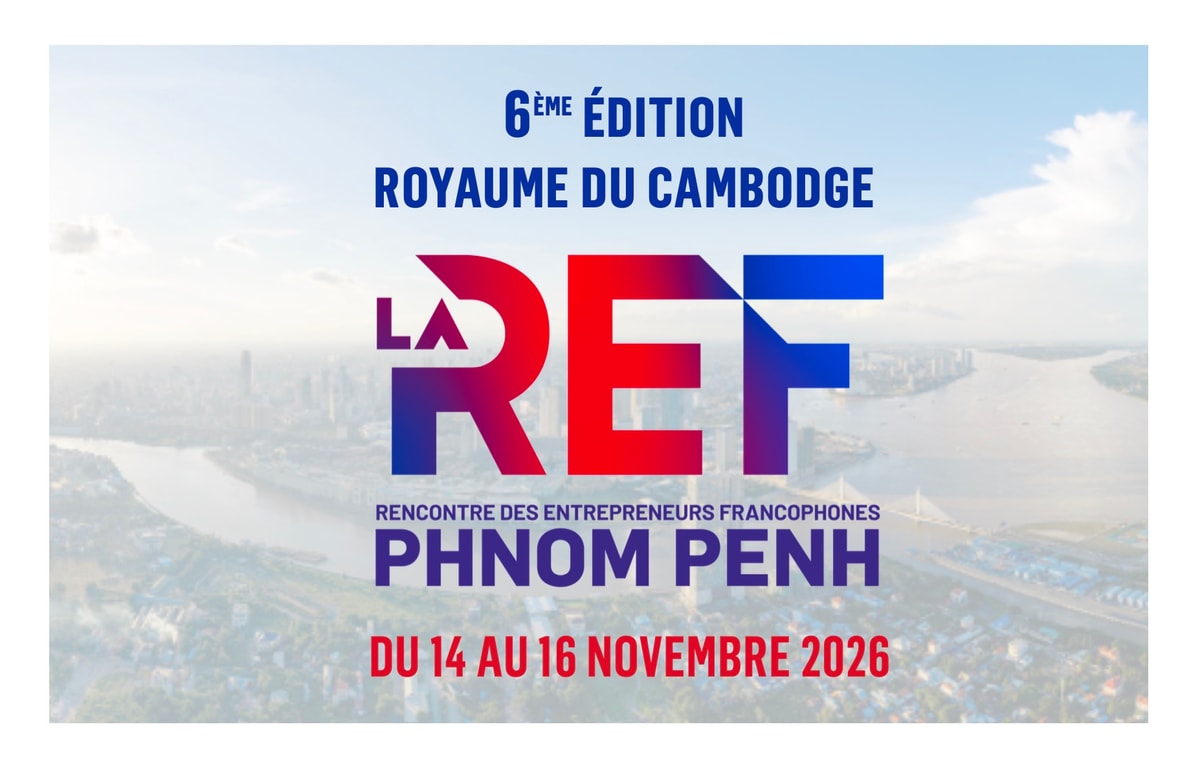 La REF 2026 à Phnom Penh : le rendez-vous de l'entrepreneuriat francophone